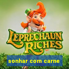 sonhar com carne